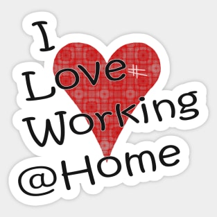 I Love Working from Home Sticker
